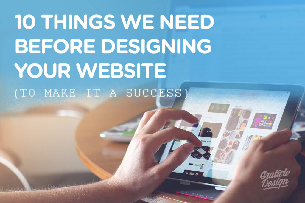 10 Things We Need Before Designing Your Website - Graticle Design (small)