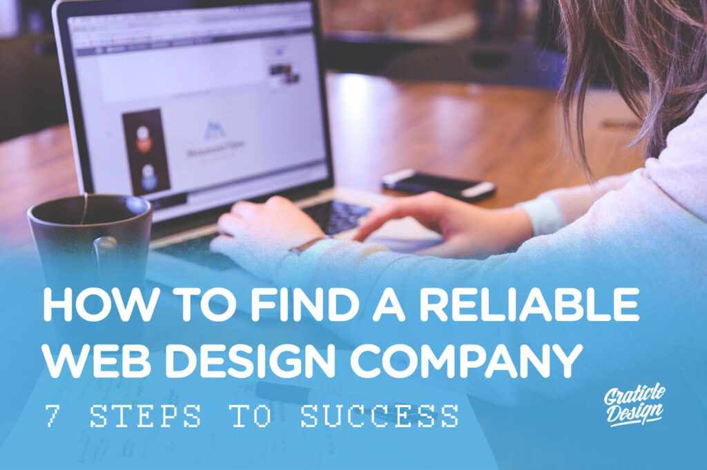 How to find a reliable web design company - 7 quick tips