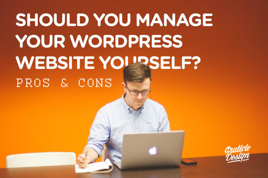 Should You Manage Your WordPress Website Yourself - Pros and Cons - Graticle Design (small)