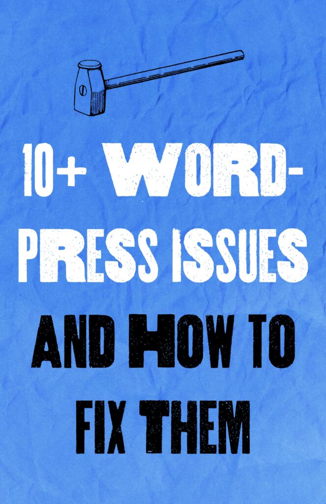 10+ WordPress Issues And How To Fix Them