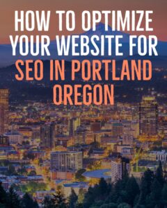 How to Optimize Your Website for SEO in Portland Oregon