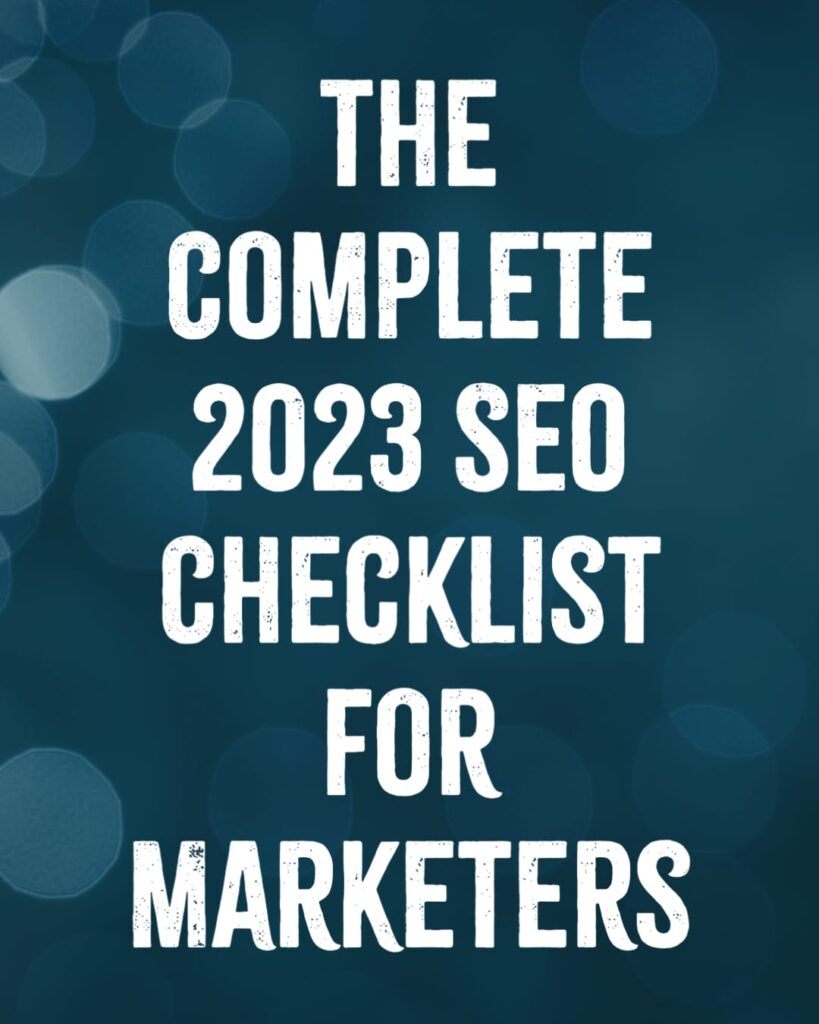 The Complete 2023 SEO Checklist For Marketers