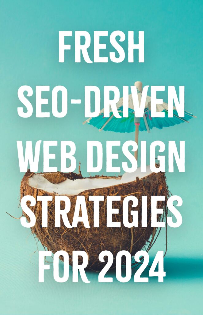 Fresh SEO-Driven Web Design Strategies for 2024